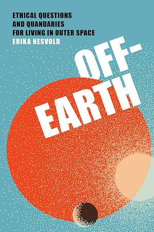  book cover of Off-Earth by erika nesvold